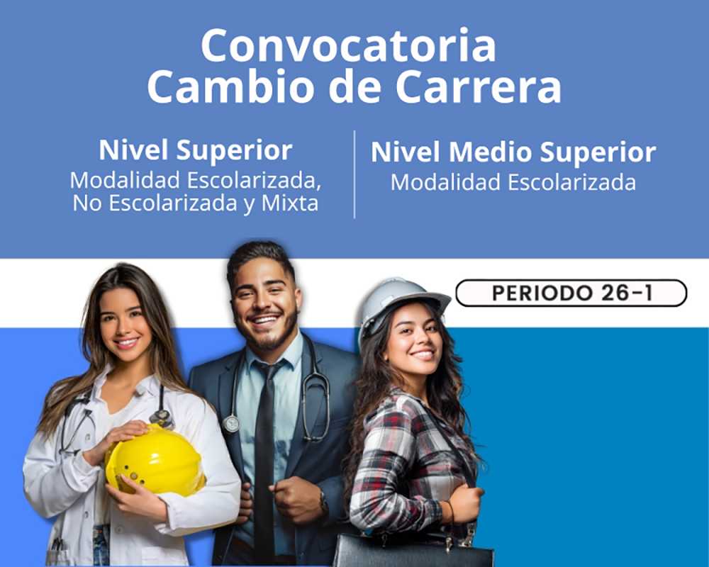 Convocatorias de Cambio de Carrera Modalidad Escolarizada y No Escolarizada, semestre 26-1